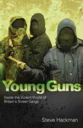 book Young guns : inside the violent world of Britain's street gangs