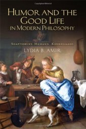 book Humor and the Good Life in Modern Philosophy: Shaftesbury, Hamann, Kierkegaard