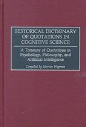 book Historical dictionary of quotations in cognitive science : a treasury of quotations in psychology, philosophy, and artificial intelligence