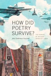 book How did poetry survive? : the making of modern American verse