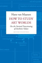 book How to study art worlds : on the societal functioning of aesthetic values