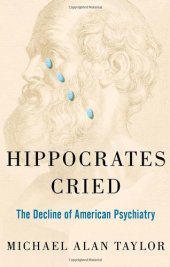 book Hippocrates cried : the decline of American psychiatry