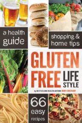 book Gluten free lifestyle : a health guide, shopping & home tips, 66 easy recipes