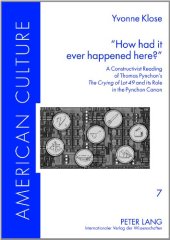 book «How had it ever happened here?»: A Constructivist Reading of Thomas Pynchon's The Crying of Lot 49 and its Role in the Pynchon Canon