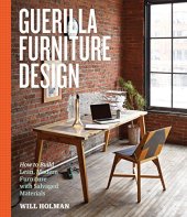 book Guerilla furniture design : how to build lean, modern furniture with salvaged materials