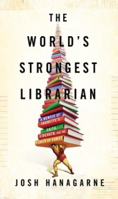 book The world's strongest librarian : a memoir of Tourette's, faith, strength, and the power of family