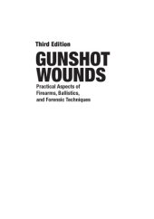 book Gunshot wounds : practical aspects of firearms, ballistics, and forensic techniques