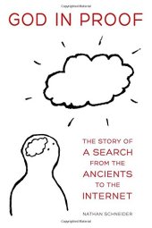 book God in proof : the story of a search, from the ancients to the Internet