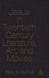 book Jesus in twentieth-century literature, art, and movies