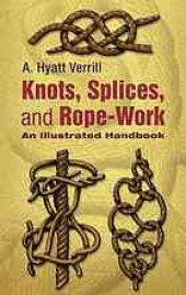 book Knots, splices, and rope work : an illustrated handbook