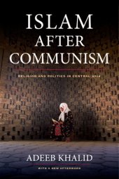 book Islam after Communism : religion and politics in Central Asia