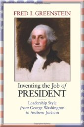 book Inventing the job of president : leadership style from George Washington to Andrew Jackson