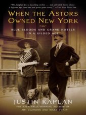 book When the astors owned new york : blue bloods and grand hotels in a gilded age