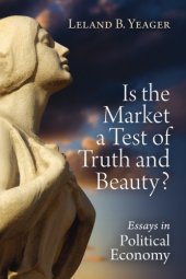 book Is the market a test of truth and beauty? : essays in political economy