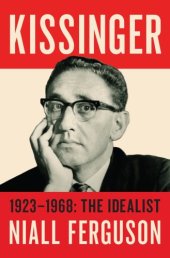 book Kissinger. Volume 1, The Idealist, 1923-1968