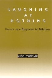 book Laughing at nothing : humor as a response to nihilism