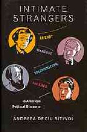 book Intimate strangers : Arendt, Marcuse, Solzhenitsyn, and Said in American political discourse