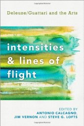 book Intensities and Lines of Flight: Deleuze/Guattari and the Arts