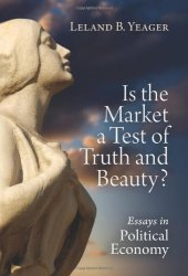 book Is the market a test of truth and beauty? : essays in political economy