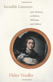 book Invisible listeners : lyric intimacy in Herbert, Whitman, and Ashbery