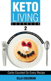 book Keto Living Cookbook 2: Lose Weight with 101 Yummy & Low Carb Ketogenic Savory and Sweet Snacks