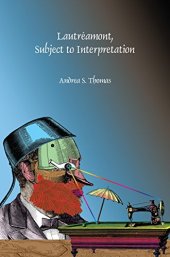 book Lautréamont : subject to interpretation / Andrea S. Thomas