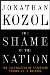 book The shame of the nation : the restoration of apartheid schooling in America