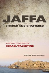 book Jaffa shared and shattered : contrived coexistence in Israel/Palestine