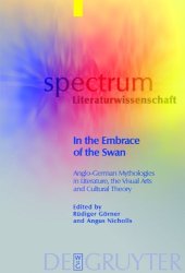 book In the embrace of the swan : Anglo-German mythologies in literature, the visual arts and cultural theory