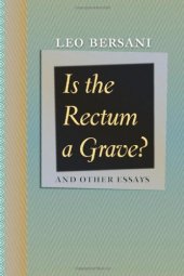 book Is the rectum a grave? : and other essays