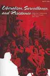 book Liberalism, surveillance, and resistance : Indigenous communities in Western Canada, 1877-1927