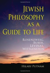 book Jewish Philosophy as a Guide to Life: Rosenzweig, Buber, Levinas, Wittgenstein