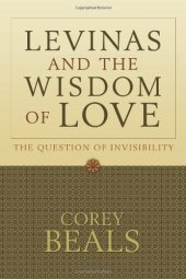 book Lévinas and the wisdom of love : the question of invisibility