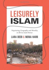 book Leisurely Islam : negotiating geography and morality in Shi'ite South Beirut