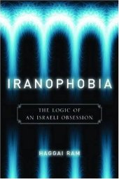 book Iranophobia : the logic of an Israeli obsession