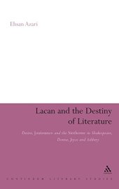 book Lacan and the destiny of literature : desire, jouissance and the sinthome in Shakespeare, Donne, Joyce and Ashbery