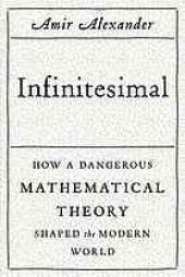 book Infinitesimal : how a dangerous mathematical theory shaped the modern world