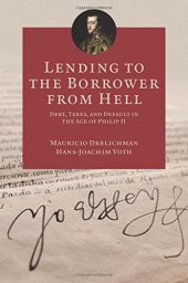 book Lending to the borrower from hell : debt, taxes, and default in the age of Philip II