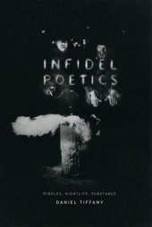 book Infidel poetics : riddles, nightlife, substance