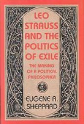 book Leo Strauss and the politics of exile : the making of a political philosopher