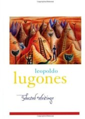 book Leopoldo Lugones : selected writings