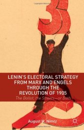 book Lenin's Electoral Strategy from Marx and Engels through the Revolution of 1905: The Ballot, the Streets - or Both