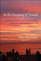 book In the Company of Friends: Exploring Faith and Understanding With Buddhists and Christians