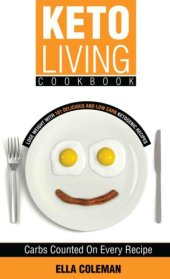 book Keto Living Cookbook: Lose Weight with 101 Delicious and Low Carb Ketogenic Recipes