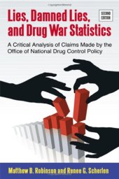 book Lies, Damned Lies, and Drug War Statistics: A Critical Analysis of Claims Made by the Office of National Drug Control Policy