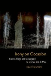 book Irony on occasion : from Schlegel and Kierkegaard to Derrida and de Man