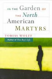 book In the garden of the North American martyrs : a collection of short stories