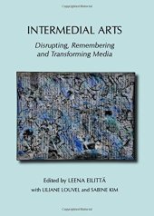 book Intermedial arts : disrupting, remembering, and transforming media