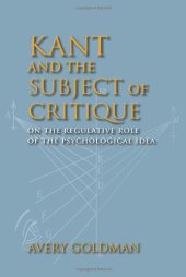 book Kant and the Subject of Critique: On the Regulative Role of the Psychological Idea