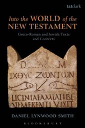 book Into the World of the New Testament: Greco-Roman and Jewish Texts and Contexts